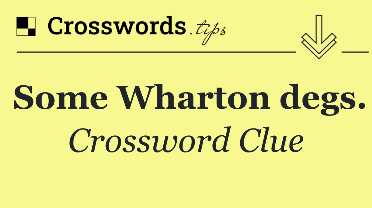Some Wharton degs.