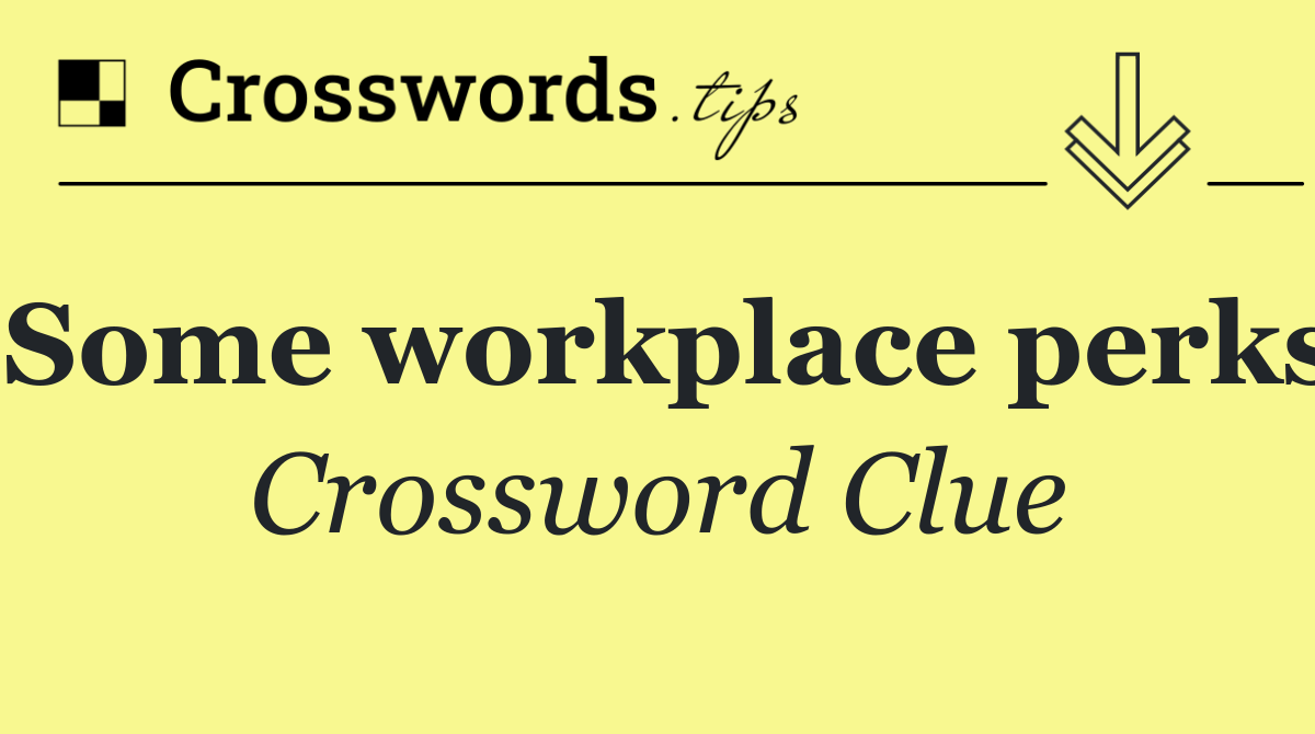 Some workplace perks