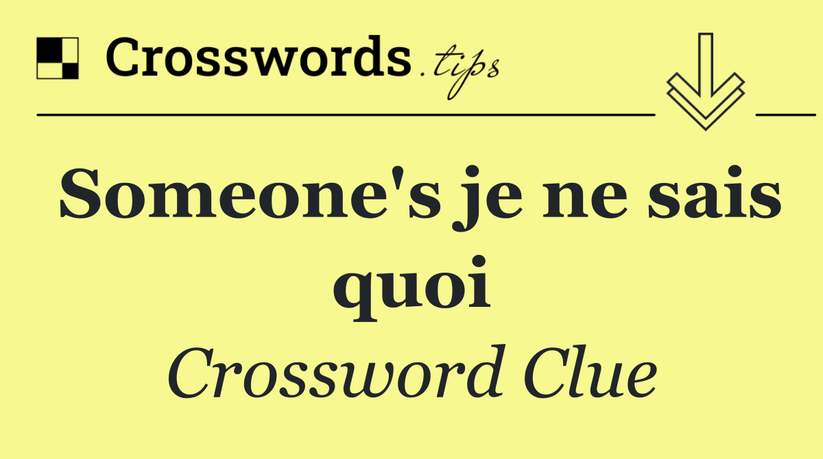 Someone's je ne sais quoi