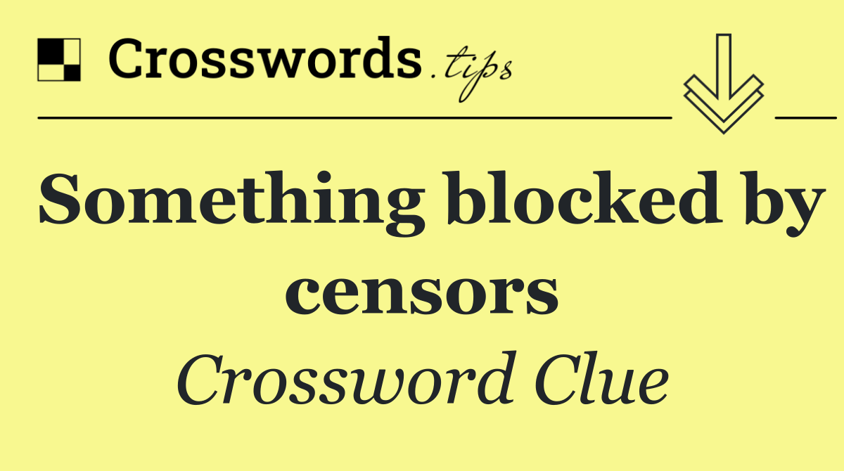 Something blocked by censors