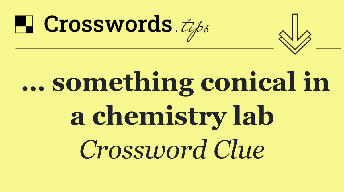 … something conical in a chemistry lab
