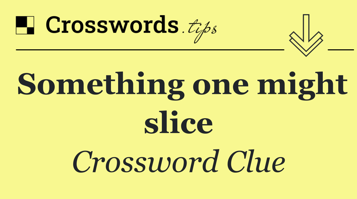 Something one might slice