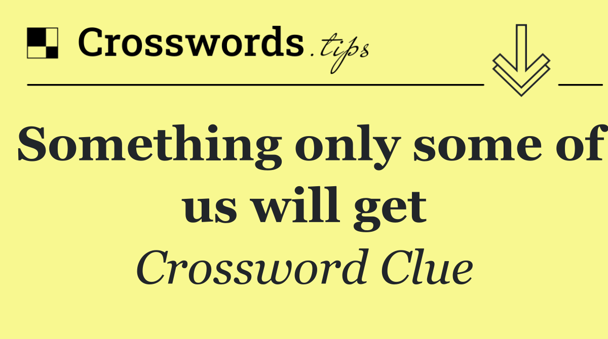 Something only some of us will get