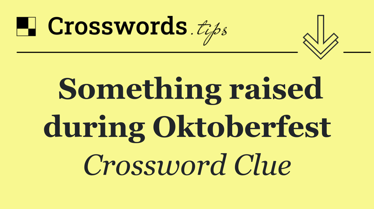 Something raised during Oktoberfest