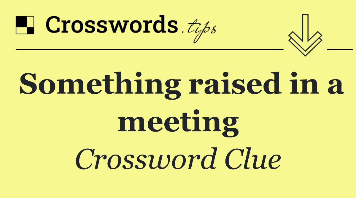 Something raised in a meeting