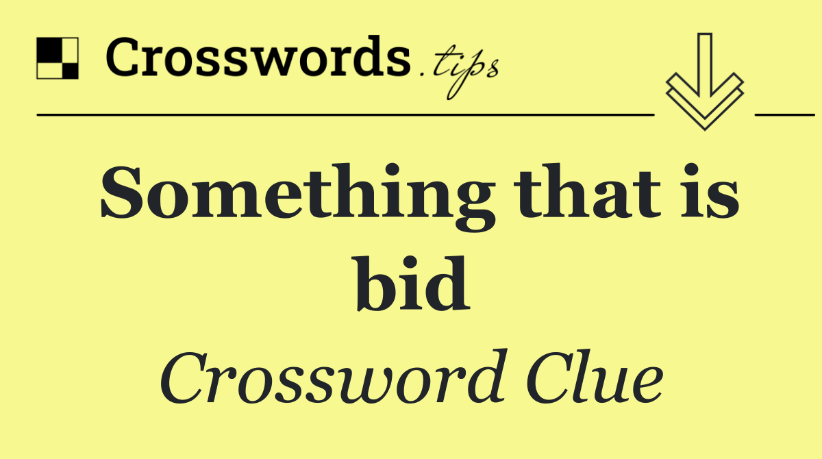 Something that is bid