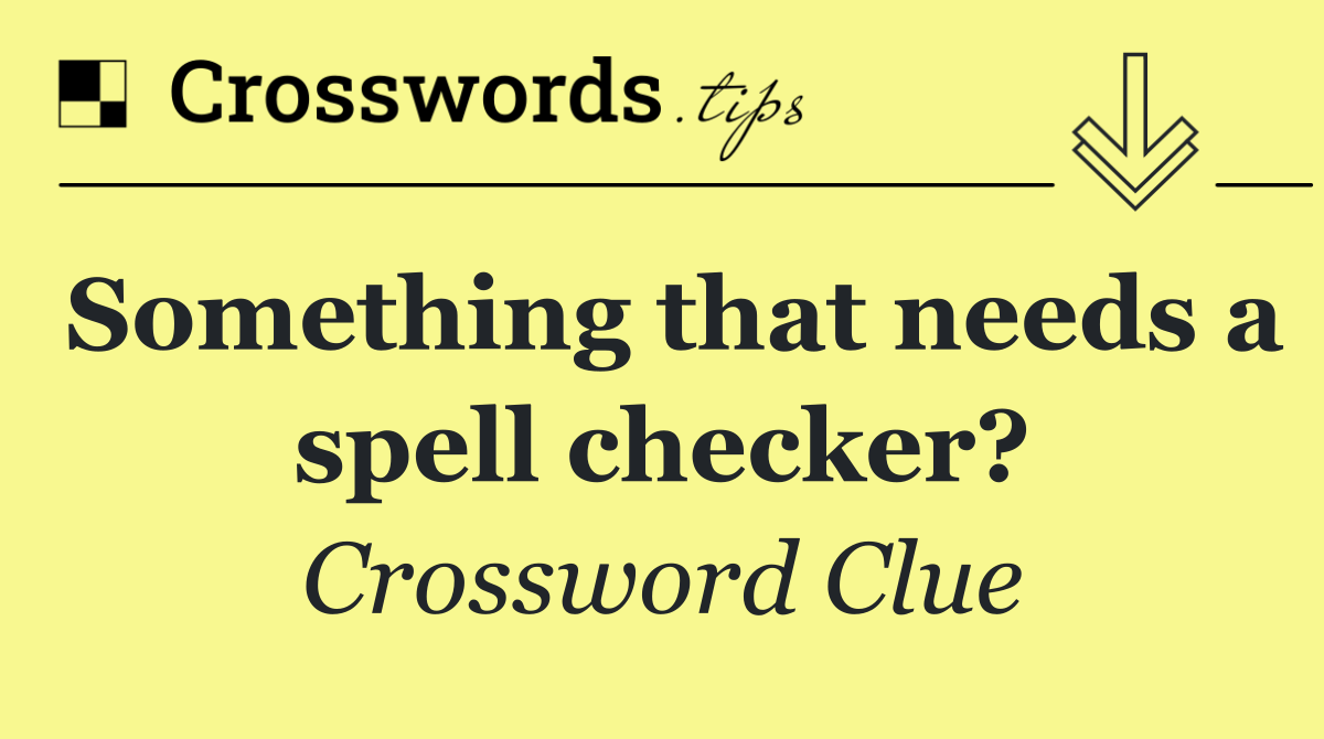 Something that needs a spell checker?