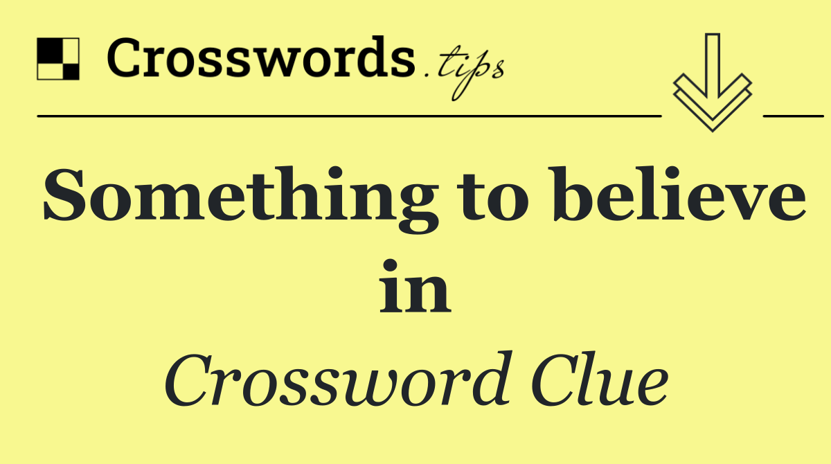 Something to believe in