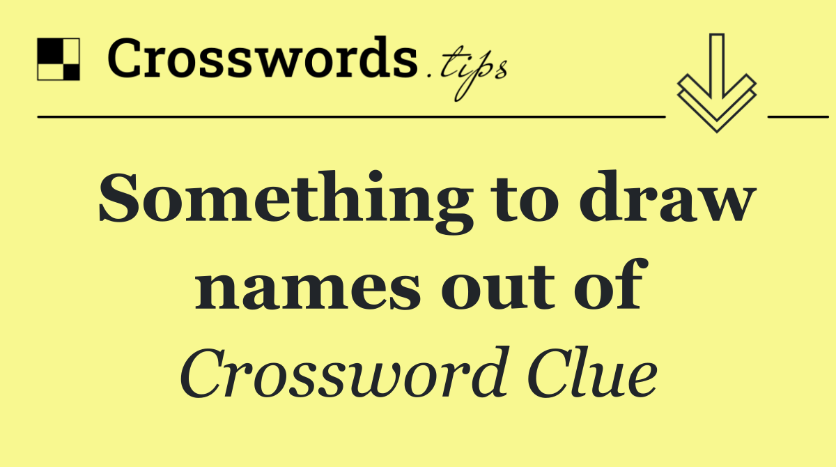 Something to draw names out of