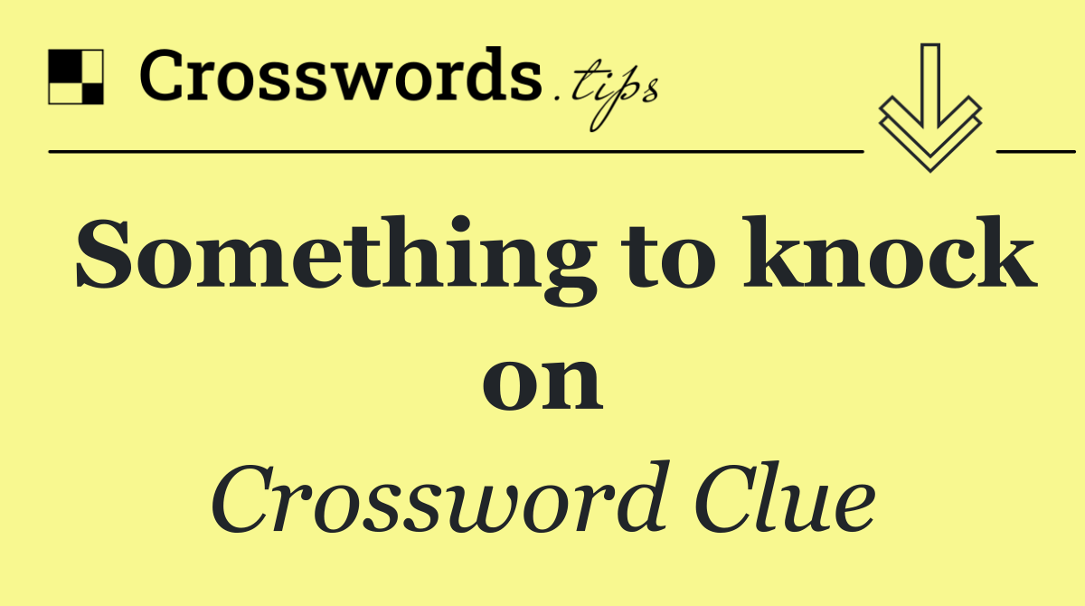 Something to knock on