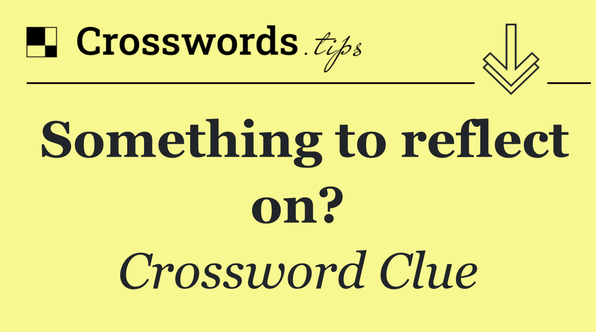 Something to reflect on?