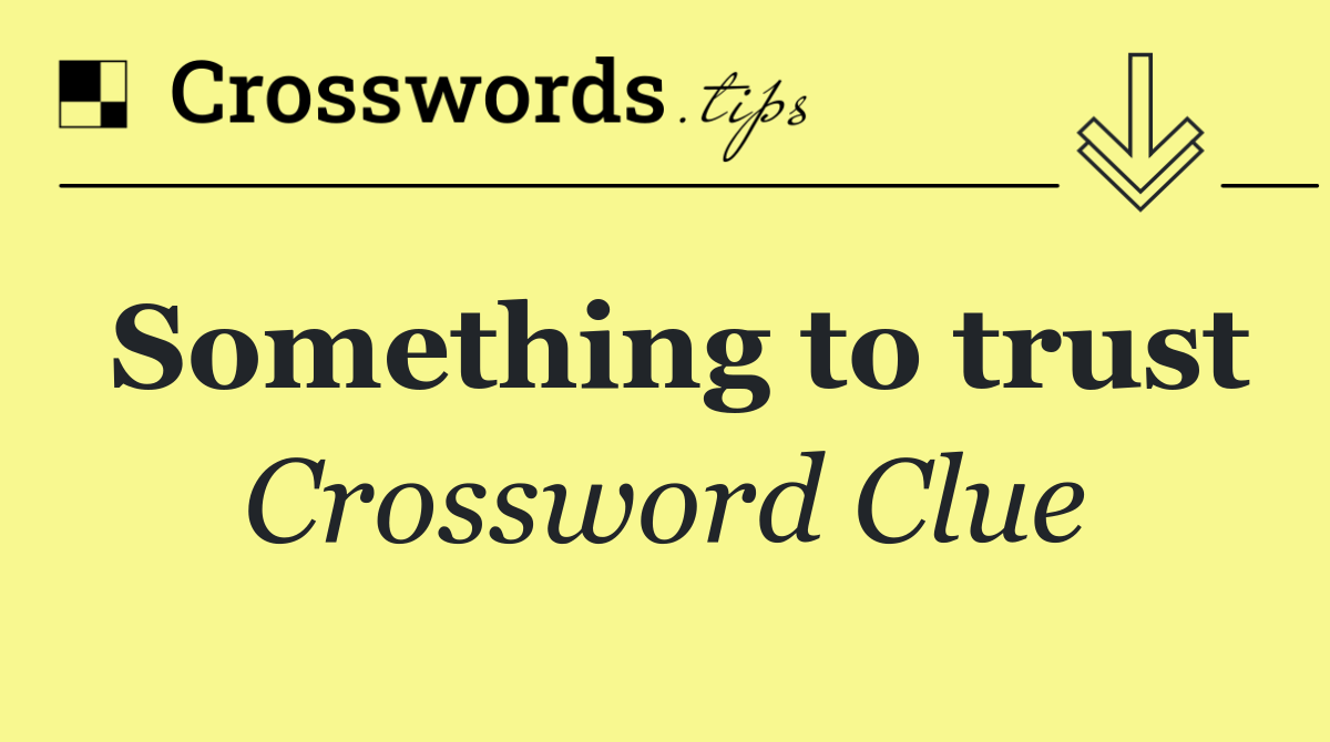 Something to trust