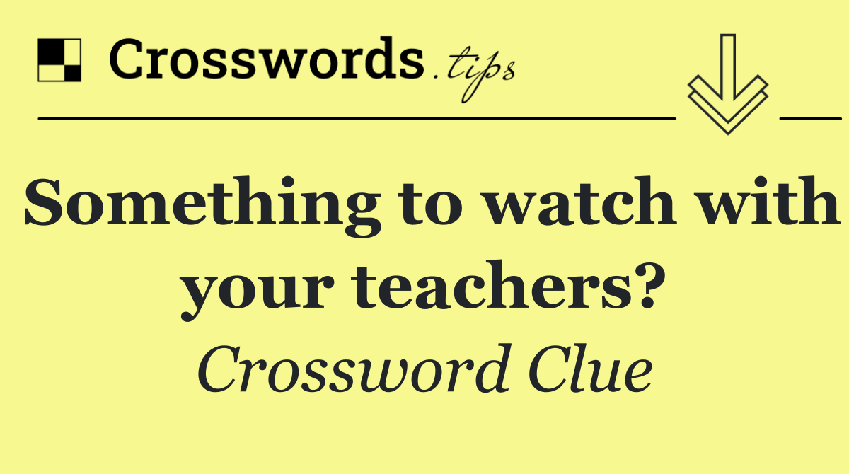Something to watch with your teachers?