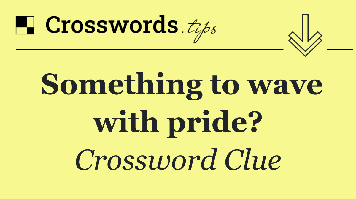 Something to wave with pride?