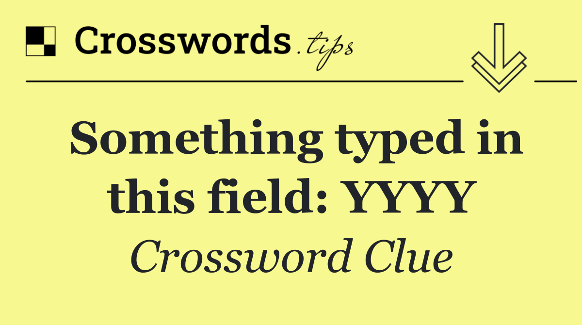Something typed in this field: YYYY