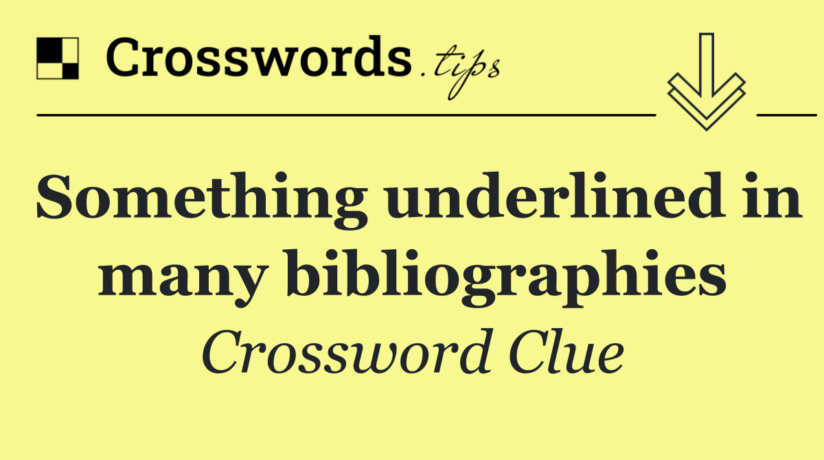 Something underlined in many bibliographies