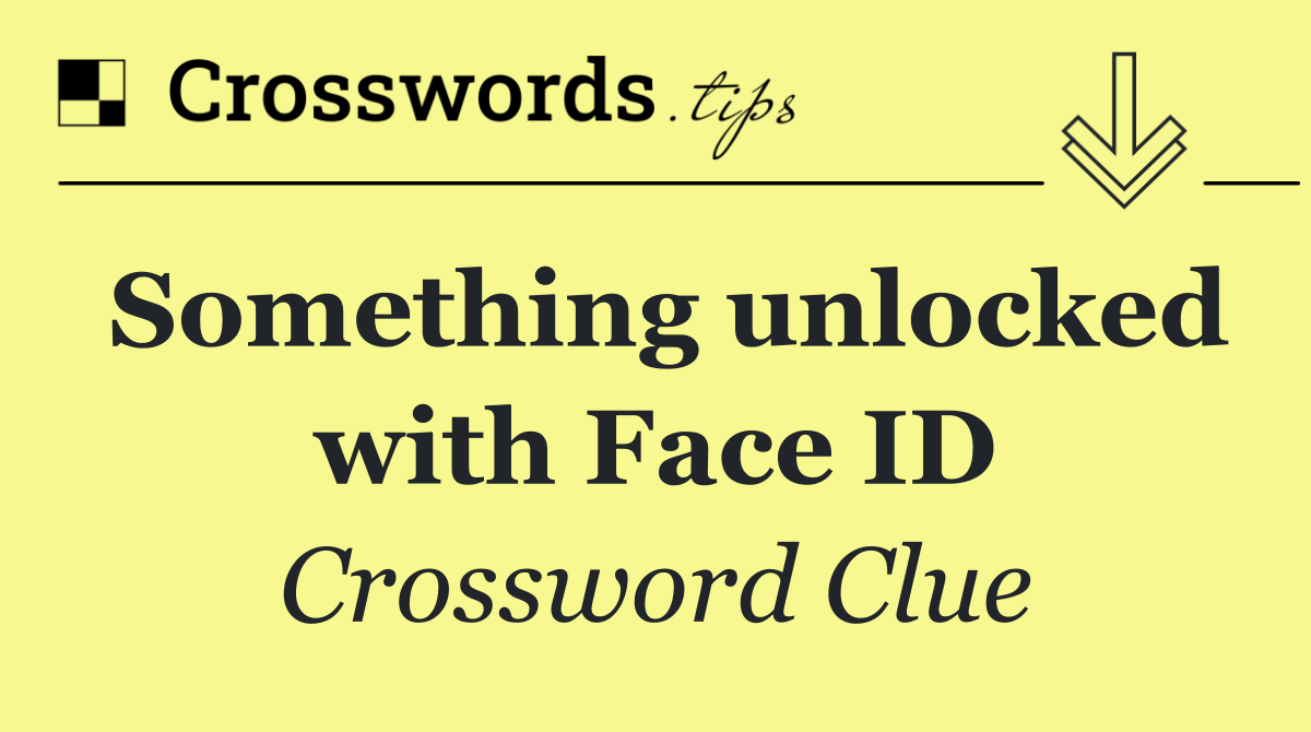 Something unlocked with Face ID