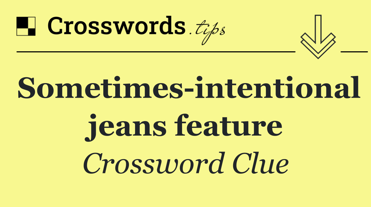 Sometimes intentional jeans feature