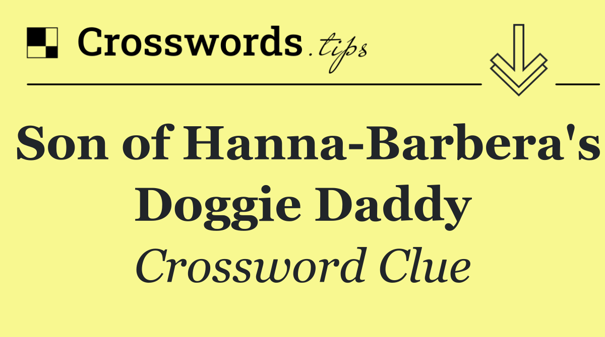 Son of Hanna Barbera's Doggie Daddy