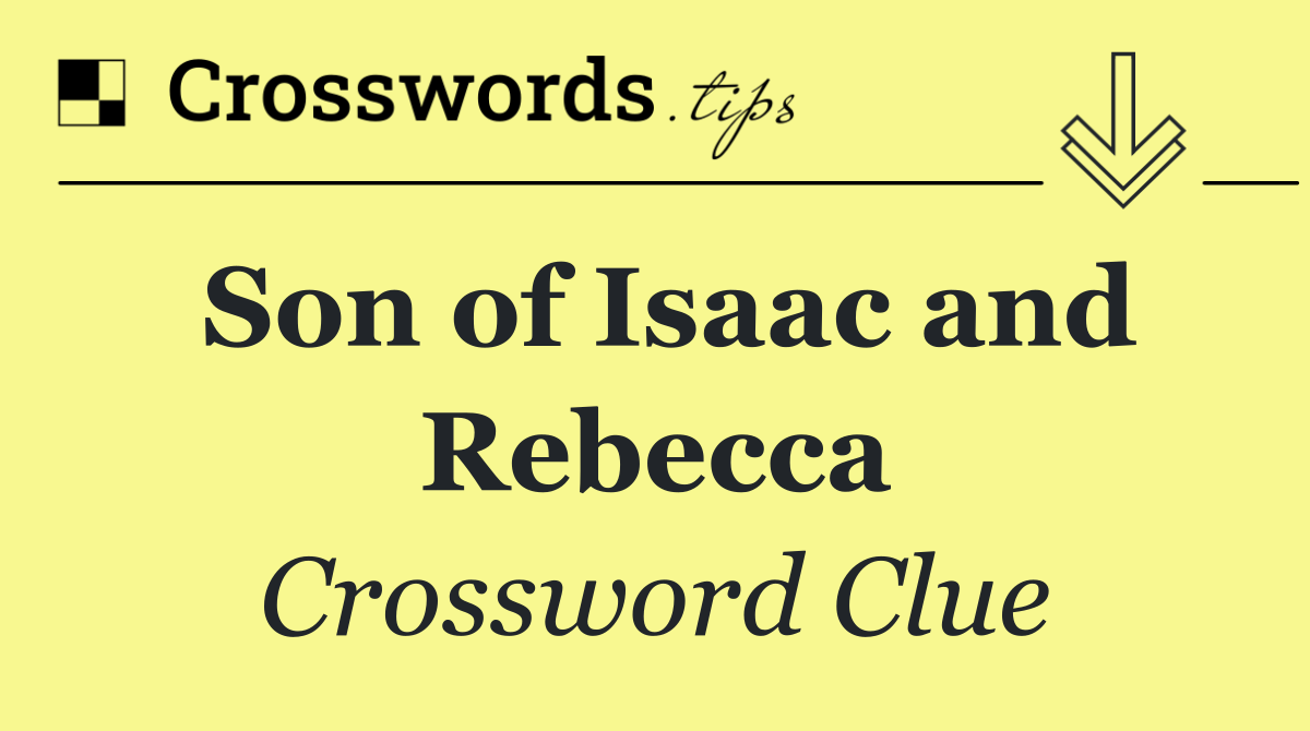 Son of Isaac and Rebecca