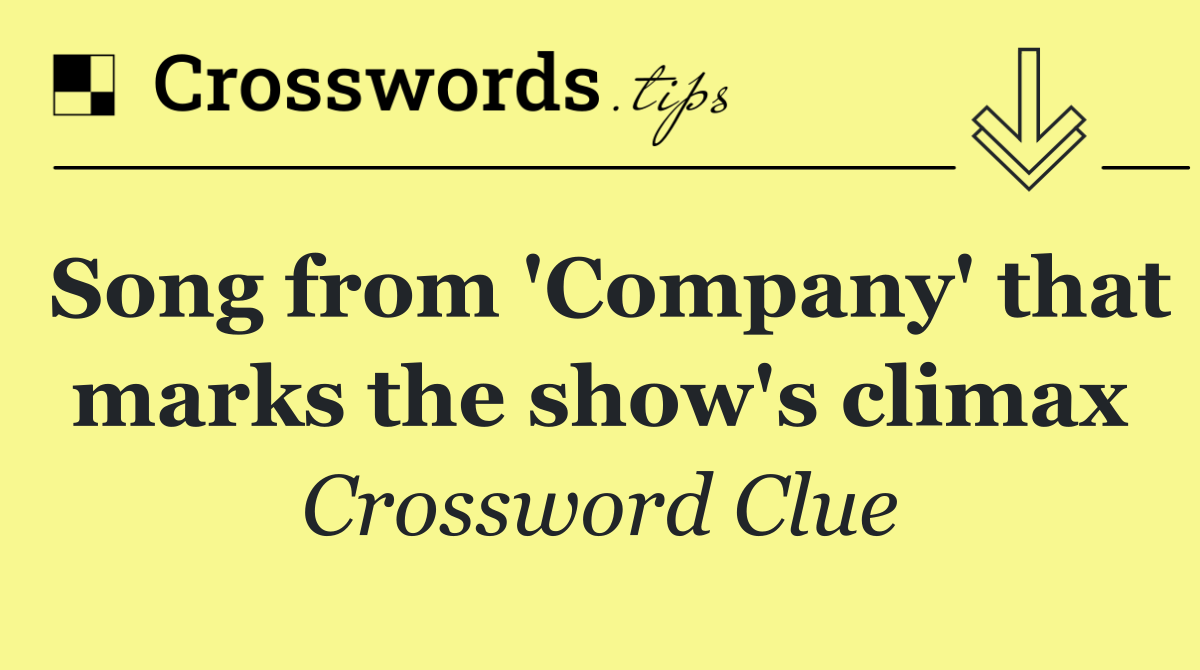 Song from 'Company' that marks the show's climax