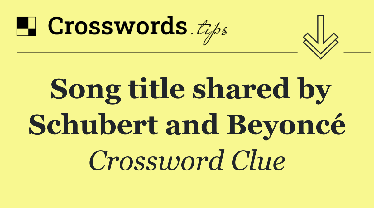 Song title shared by Schubert and Beyoncé