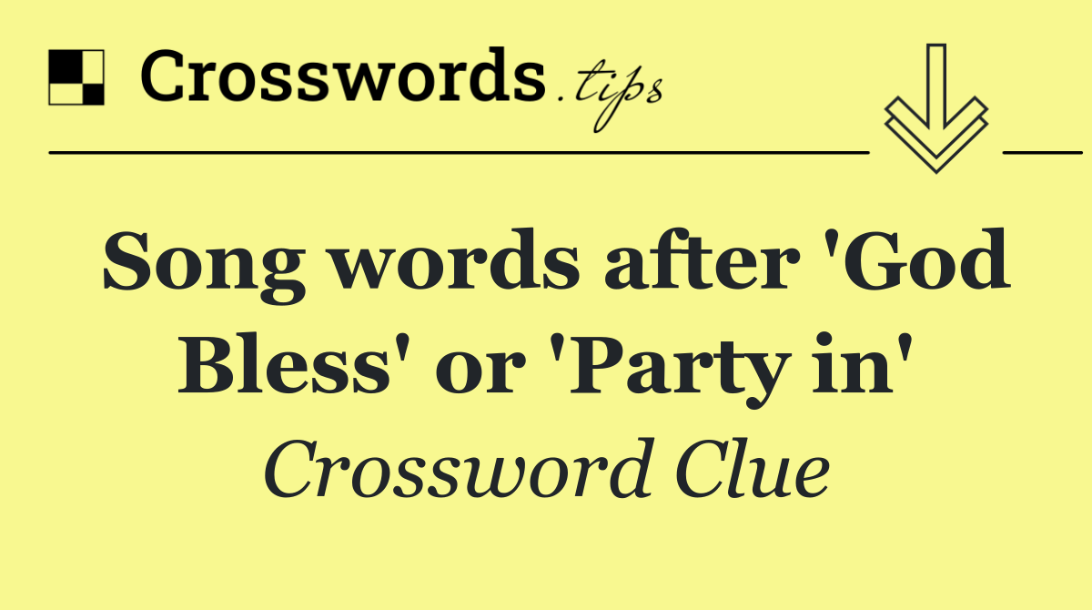 Song words after 'God Bless' or 'Party in'