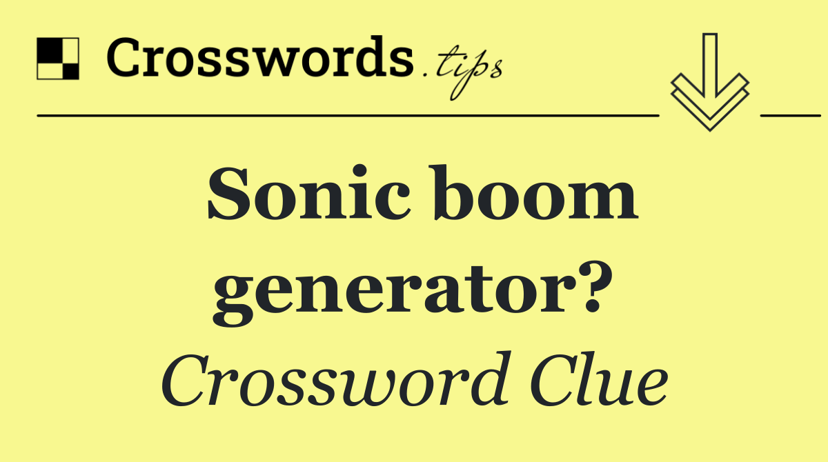 Sonic boom generator?