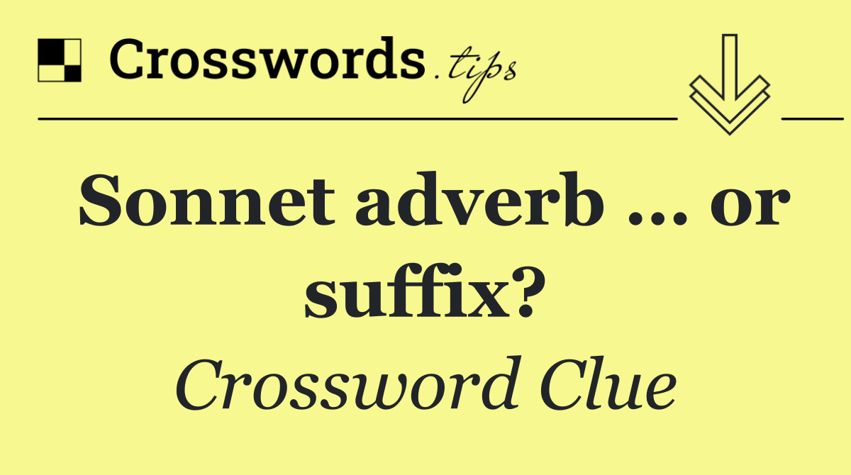 Sonnet adverb … or suffix?
