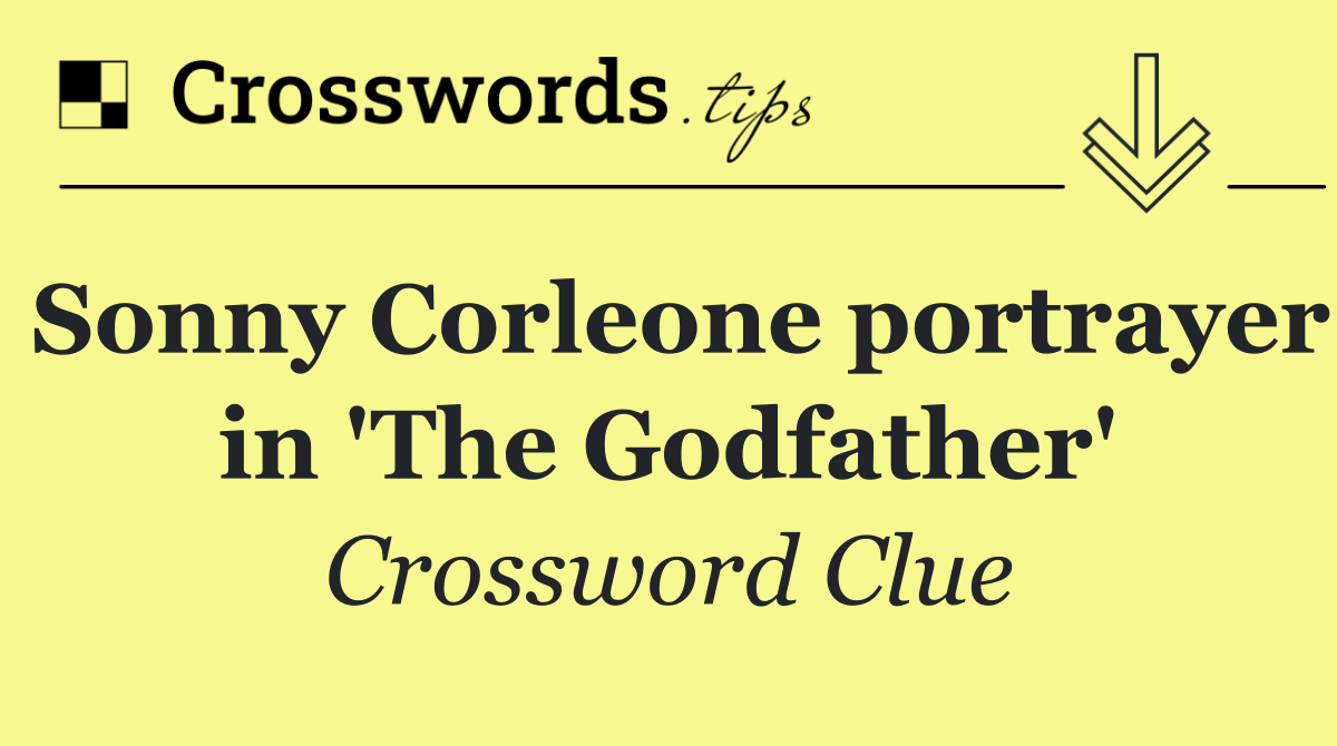 Sonny Corleone portrayer in 'The Godfather'