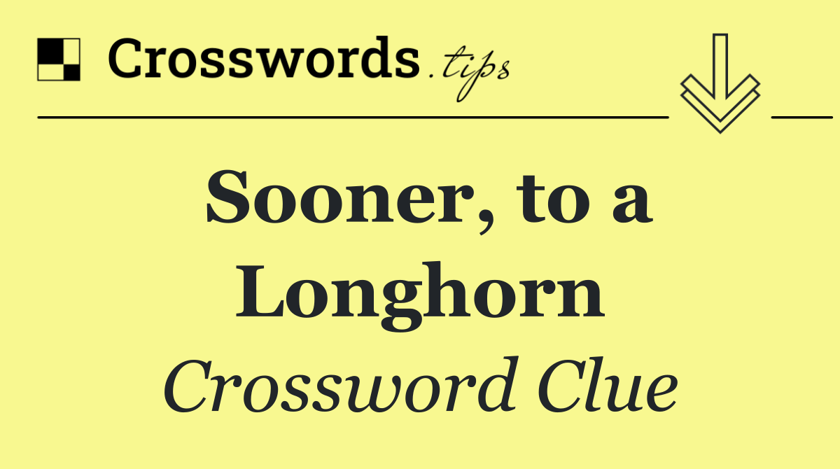 Sooner, to a Longhorn