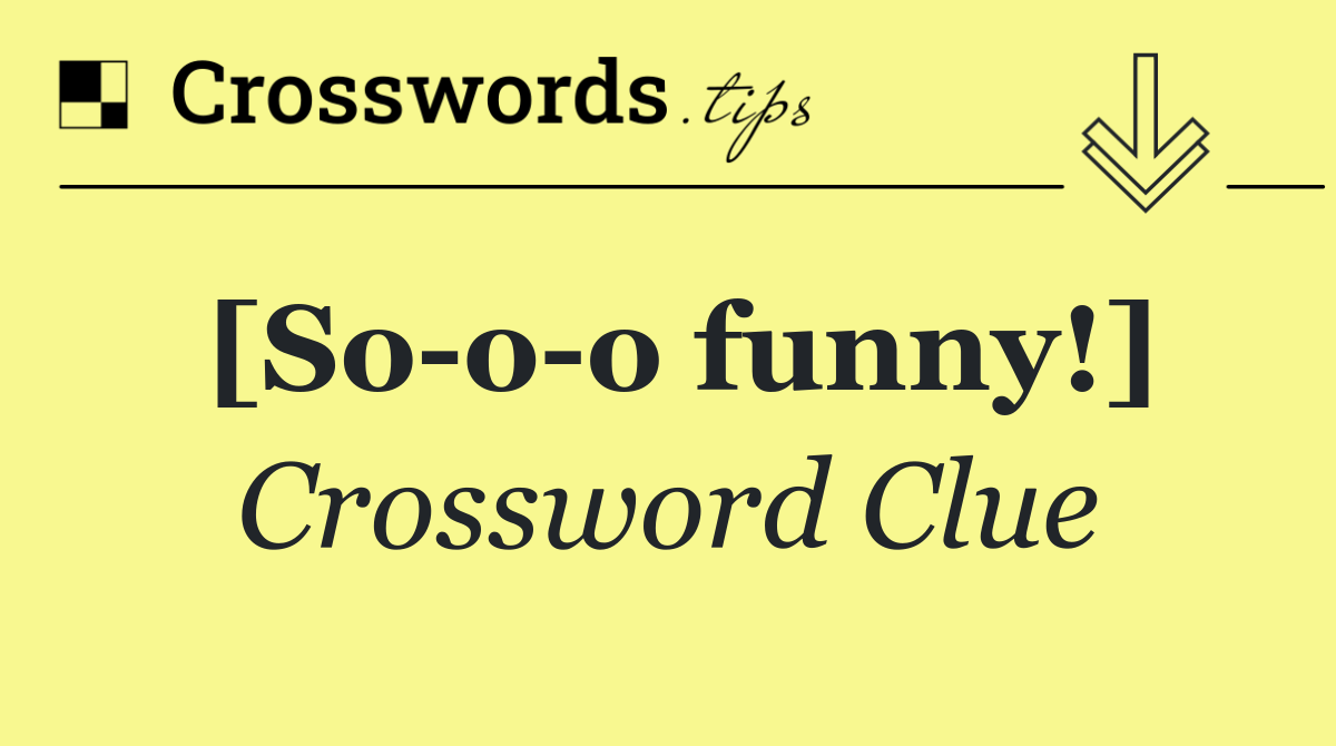 [So o o funny!]