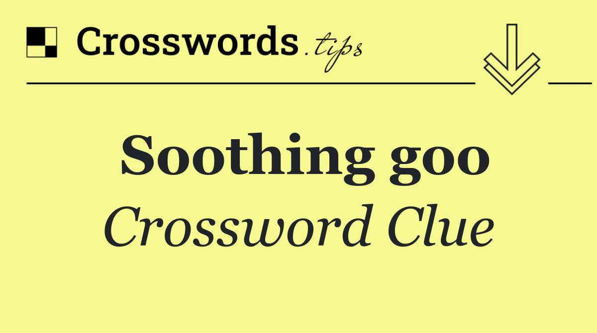 Soothing goo
