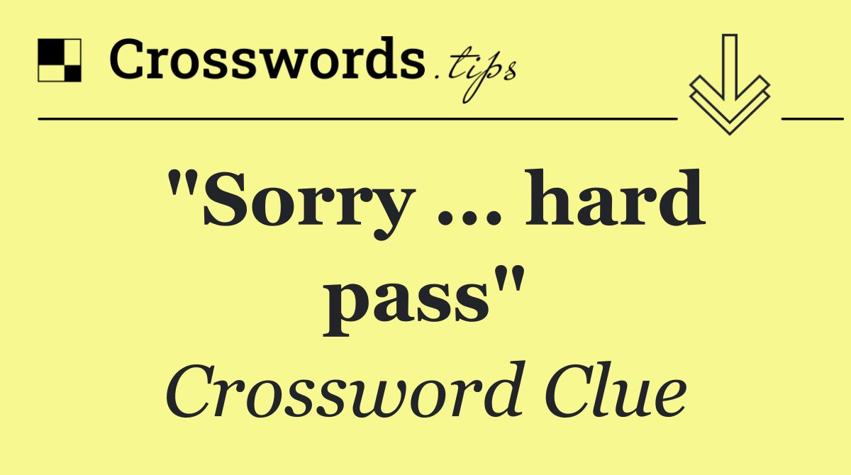 "Sorry ... hard pass"