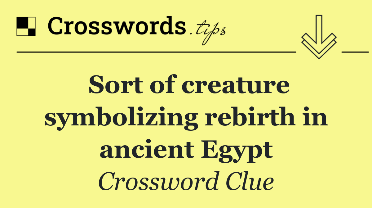 Sort of creature symbolizing rebirth in ancient Egypt