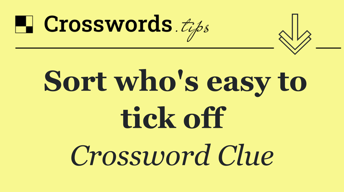 Sort who's easy to tick off