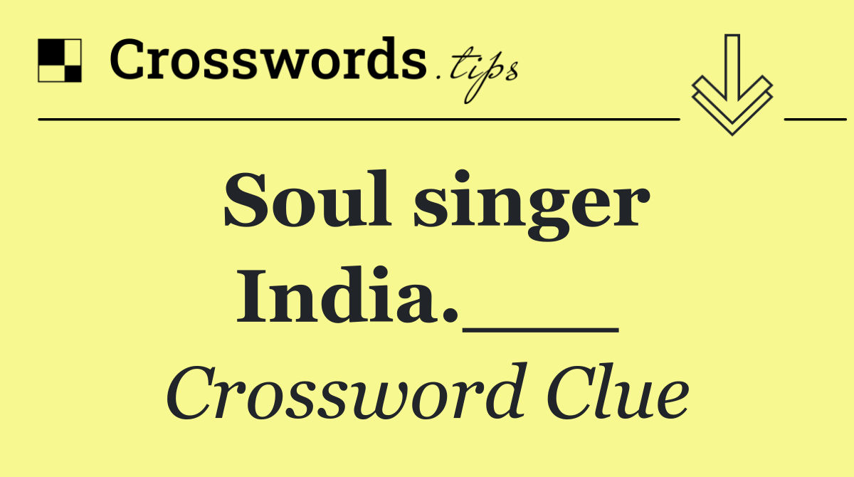 Soul singer India.___