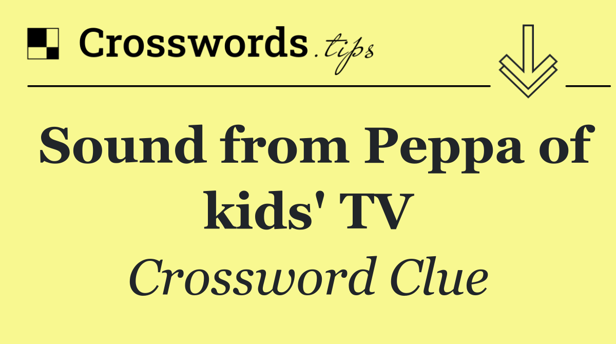 Sound from Peppa of kids' TV