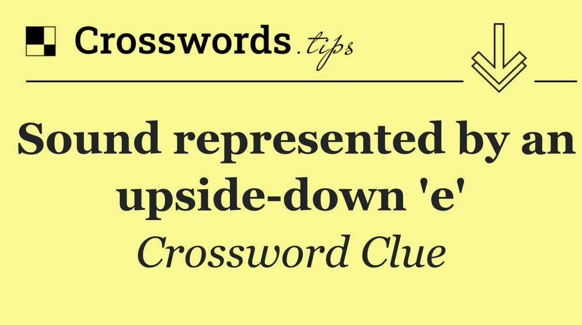 Sound represented by an upside down 'e'