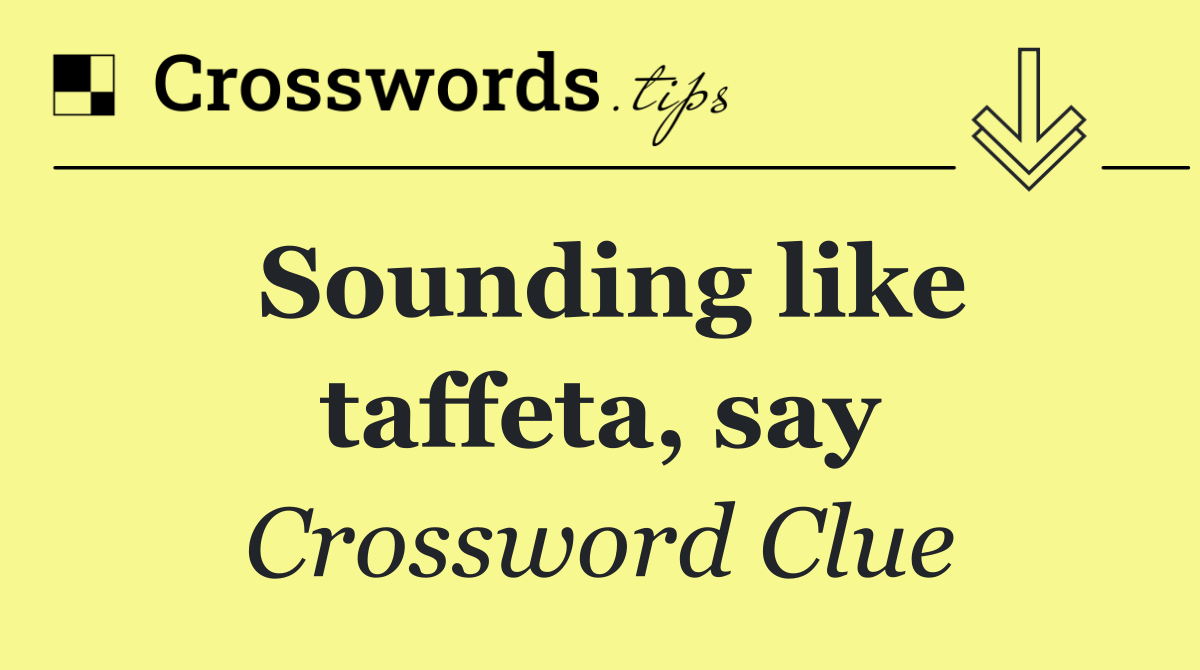 Sounding like taffeta, say