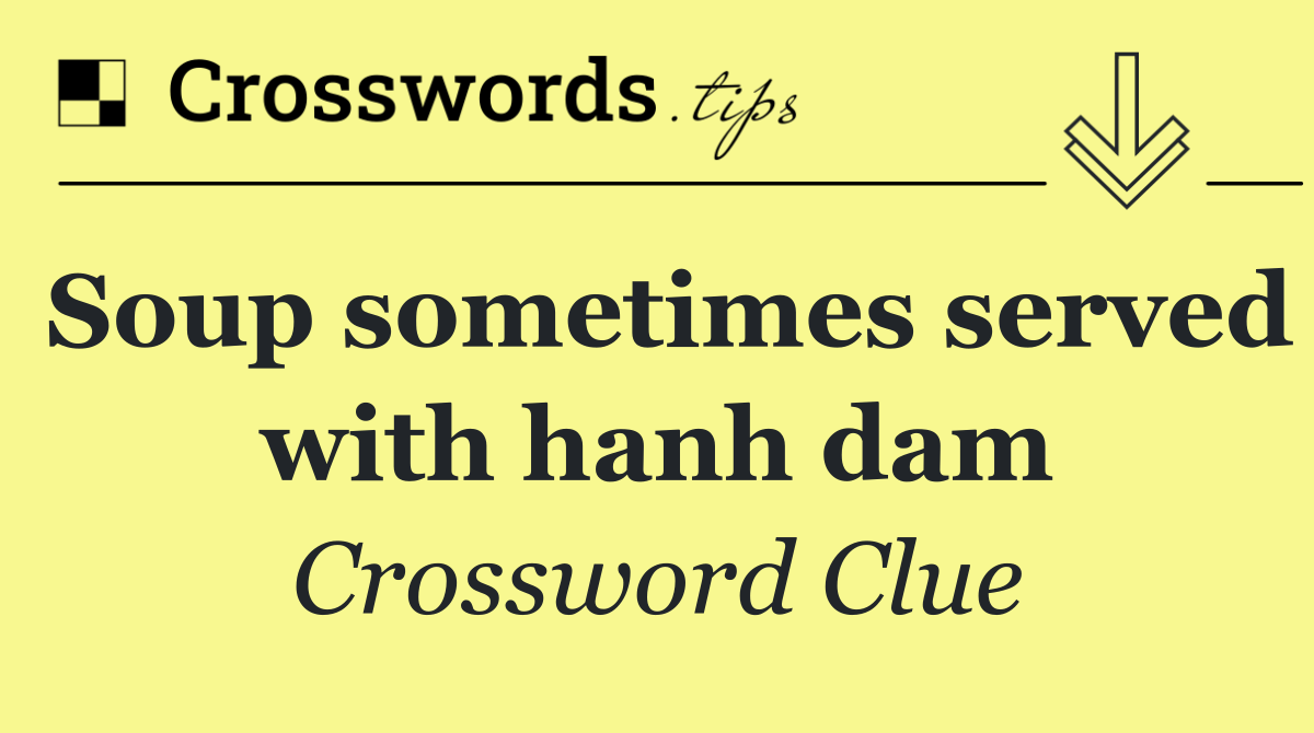 Soup sometimes served with hanh dam