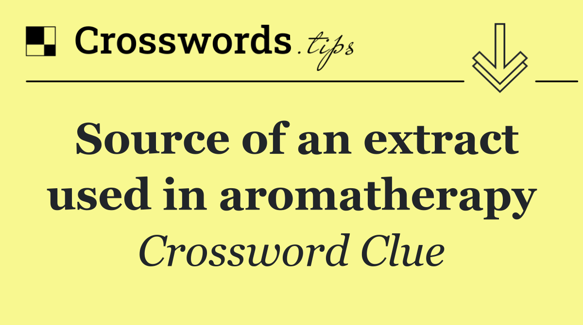 Source of an extract used in aromatherapy