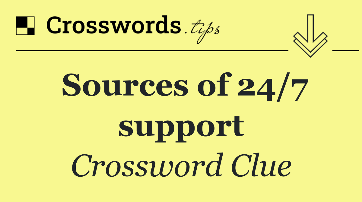 Sources of 24/7 support