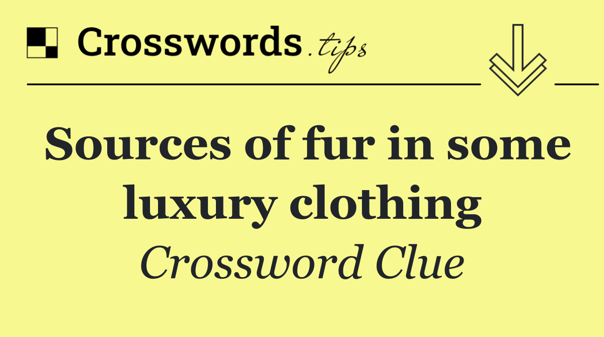 Sources of fur in some luxury clothing