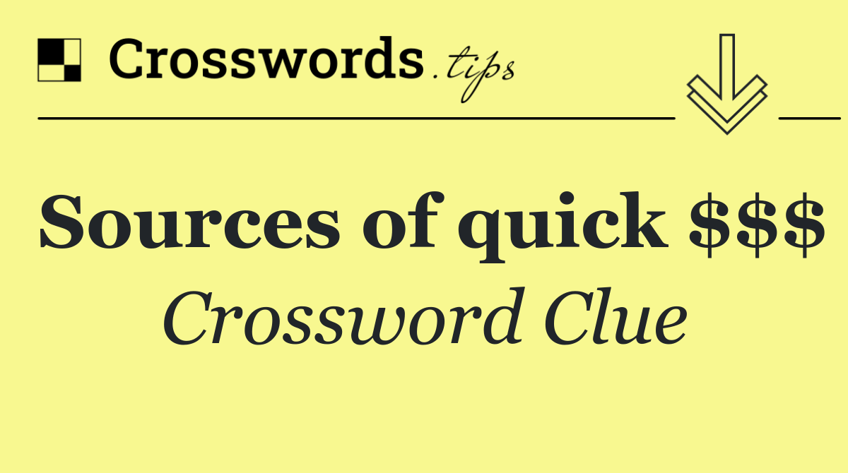 Sources of quick $$$