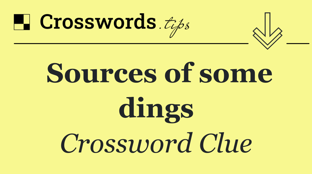 Sources of some dings