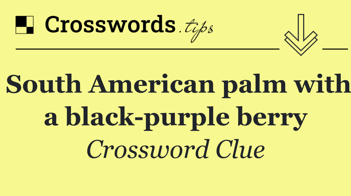 South American palm with a black purple berry