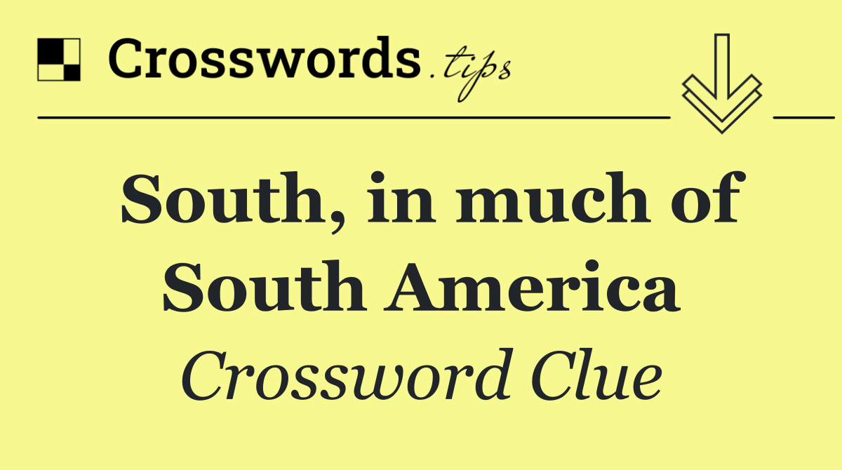 South, in much of South America