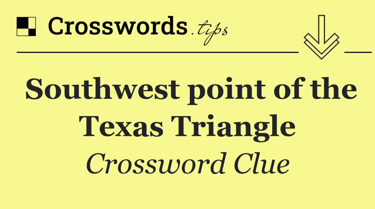 Southwest point of the Texas Triangle