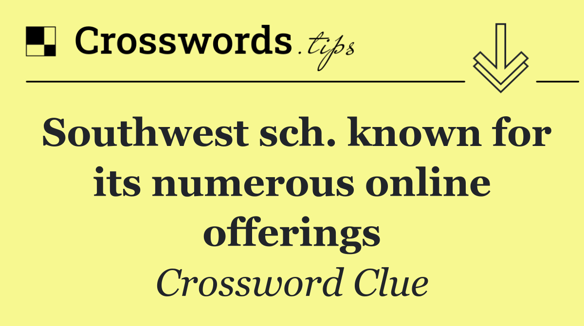 Southwest sch. known for its numerous online offerings